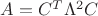 $A=C^T\Lambda^2C$