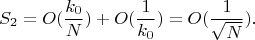$$
S_2 = O(\frac{k_0}{N}) +  O(\frac{1}{k_0}) =  O (\frac{1}{\sqrt N}).
$$