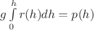 $g\int\limits_{0}^{h}r(h)dh = p(h)$
