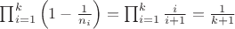 $\prod_{i=1}^k\left(1-\frac{1}{n_i}\right)=\prod_{i=1}^k\frac{i}{i+1}=\frac{1}{k+1}$