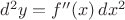 $d^2y = f''(x)\,dx^2$