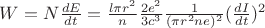 $W=N\frac{dE}{dt}=\frac{l\pi r^2}{n}\frac{2e^2}{3c^3}\frac{1}{(\pi r^2n e)^2}(\frac{dI}{dt})^2$