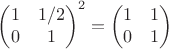 $\left(\begin{matrix}1& 1/2\\0&1\end{matrix}\right)^2 = \left(\begin{matrix}1& 1\\0&1\end{matrix}\right) $