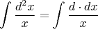 $$\int {\frac{{d^2 x}}
{x}}  = \int {\frac{{d \cdot dx}}
{x}}$$