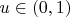 $u \in (0, 1)$