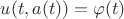 $u(t,a(t)) = \varphi (t)$