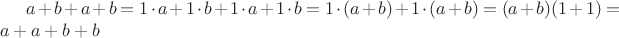 $a+b+a+b=1 \cdot a+1 \cdot b +1 \cdot a + 1 \cdot b =1 \cdot (a+b) + 1 \cdot (a+b)=(a+b)(1+1)=a+a+b+b$