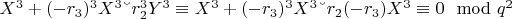 $ X^3 + (- r_3)^3X^3 &ndash; r_2^3Y^3\equiv X^3 + (- r_3)^3X^3 &ndash; r_2(-r_3)X^3\equiv0\mod q^2$