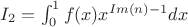 $I_2 = \int_0^1f(x)x^{Im(n)-1}dx$