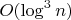 $O (\log ^ 3 n)$