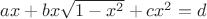 $a x+b x \sqrt{1-x^2} + c x^2=d$