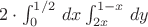 $2\cdot \int_0^{1/2} \, dx \int_{2x}^{1 - x}\, dy$