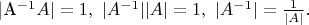 |A^{-1}A|=1,~|A^{-1}||A|=1,~|A^{-1}|=\frac{1}{|A|}.