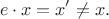$$e \cdot x = x'\ne x.$$