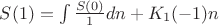 $S(1) = \int \frac{S(0)}{1} {dn} + K_{1}(-1) n$