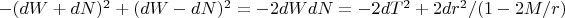 $-(dW+dN)^2+(dW-dN)^2=-2dWdN=-2dT^2+2dr^2/(1-2M/r)$