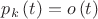 ${p_k}\left( t \right) = o\left( t \right)$