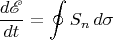 $$\frac{d\mathscr{E}}{dt}=\oint S_n\, d\sigma$$