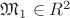 $\mathfrak{M}_1\in R^2$