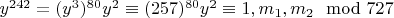 $y ^ {242} = (y^3) ^ {80}y^2\equiv (257)^{80} y^2\equiv {1, m_1,  m_2 }\mod 727 $