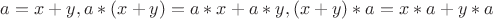 $a=x+y, a*(x+y)=a*x+a*y, (x+y)*a=x*a+y*a$