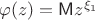 $\varphi(z) = \mathsf M z^{\xi_1}$