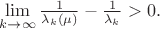 $\lim \limits_{k\to \infty }\frac 1{\lambda _k(\mu )}-\frac 1{\lambda _k}>0.$ $\lim \limits_{k\to \infty }\frac 1{\lambda _k(\mu )}-\frac 1{\lambda _k}>0.$