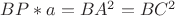 $BP*a=BA^2=BC^2$