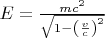 $E=\frac{mc^2}{\sqrt{1- \left( \frac{v}{c} \right)^2}} $
