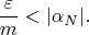 $$\frac  \varepsilon m<\lvert \alpha_N \rvert .$$
