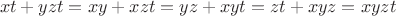 $$
xt + yzt = xy + xzt = yz + xyt = zt + xyz = xyzt
$$