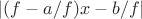 $|(f-a/f)x-b/f|$