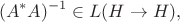$$(A^*A)^{-1}\in L (H\to H),$$