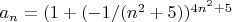$a_n = (1 + (-1 / (n ^ 2 +5))^{4n ^ 2 +5}$