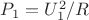 $P_1=U_1^2/R$