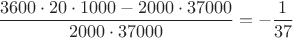 $$ \frac{3600\cdot20\cdot1000-2000\cdot37000}{2000\cdot37000} =-\frac1{37}$$