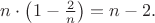 $n\cdot \left(1-\frac{2}{n}\right)=n-2.$