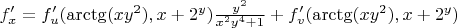 $f'_x = f'_u(\arctg(xy^2), x + 2^y) \frac {y^2} {x^2y^4+1} + f'_v (\arctg(xy^2), x + 2^y)$