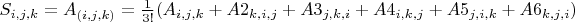 $S_{i,j,k}=A_{(i,j,k)}=\frac{1}{3!}(A_{i,j,k}+A2_{k,i,j}+A3_{j,k,i}+A4_{i,k,j}+A5_{j,i,k}+A6_{k,j,i})$