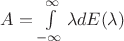 $A = \int\limits_{ - \infty }^\infty  {\lambda dE(\lambda )}$