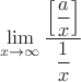 $$\lim\limits_{x\to\infty} \dfrac {\left[\dfrac  ax \right] }{ \dfrac 1x }$$