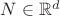 $N\in\mathbb R^d$