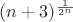 $(n+3)^\frac{1}{2^n}$
