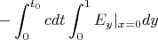 $$-\int_0^{t_0}cdt\int_0^1E_y|_{x=0}dy$$