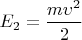 $E_2=\dfrac{m \upsilon^2}{2}$