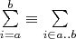 $\sum\limits_{i=a}^b \equiv \sum\limits_{i\in a..b}$