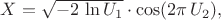 $X=\sqrt{-2\,\ln U_1}\cdot\cos(2\pi\,U_2),$