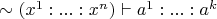 $\sim (x^1 : ... : x^n) \vdash a^1 : ... : a^k$