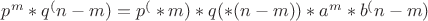 $p^m*q^(n-m)=p^(*m)*q(*(n-m))*a^m*b^(n-m)$
