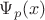 $\Psi_p(x)$